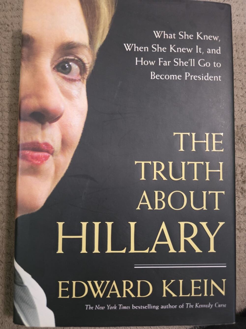 The Truth About Hillary: What She Knew, - hardcover, 9781595230065, Edward Klein